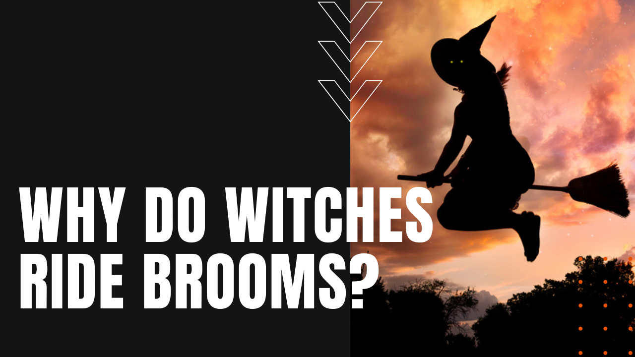 Why do witches ride broomsticks