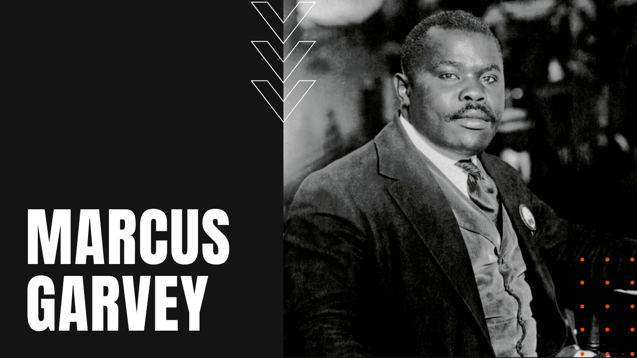 Marcus Garvey, an early activist and voice in the civil rights movement for African Americans