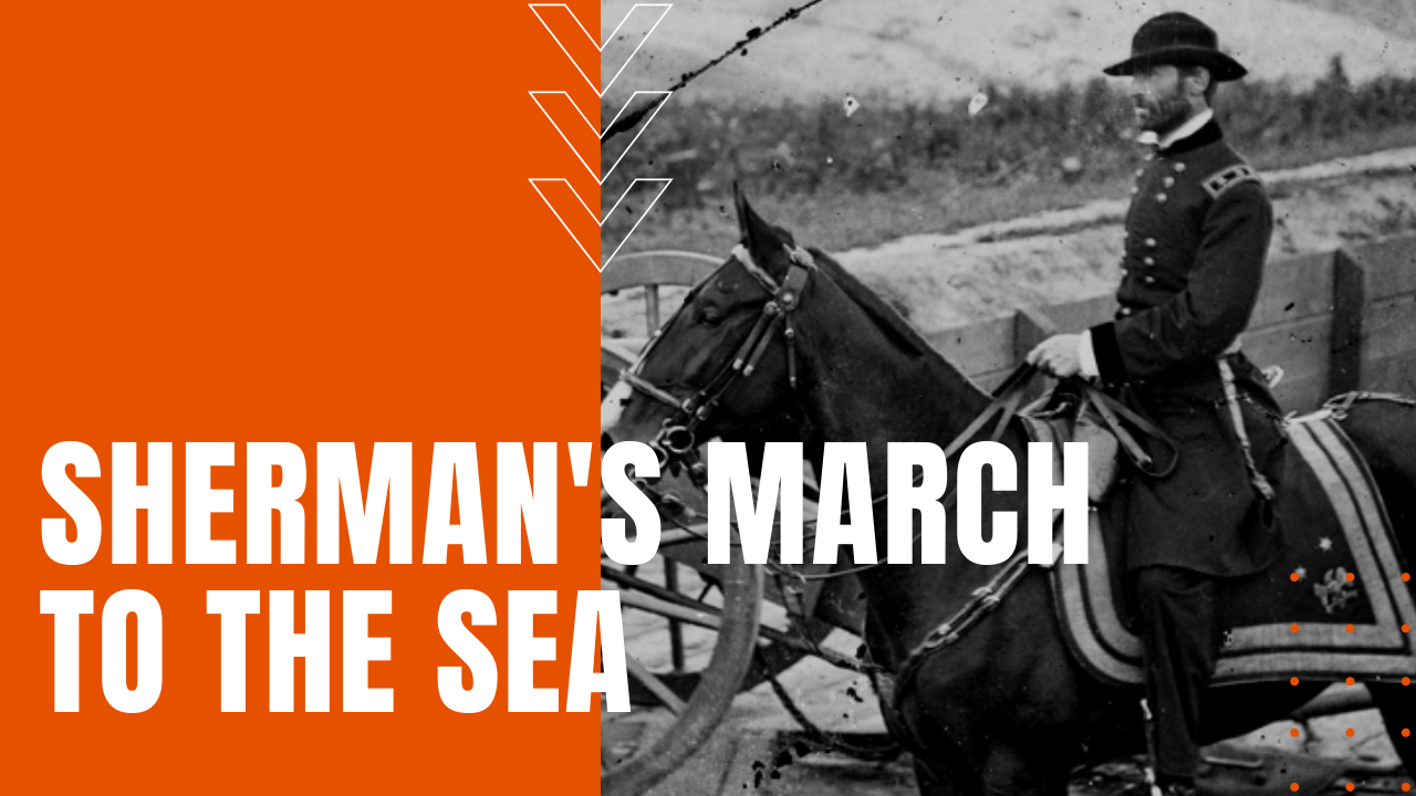 General William Tecumseh Sherman's march to the sea to end the civil war