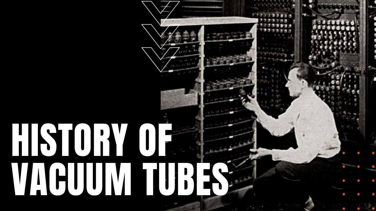 History of Vacuum Tubes