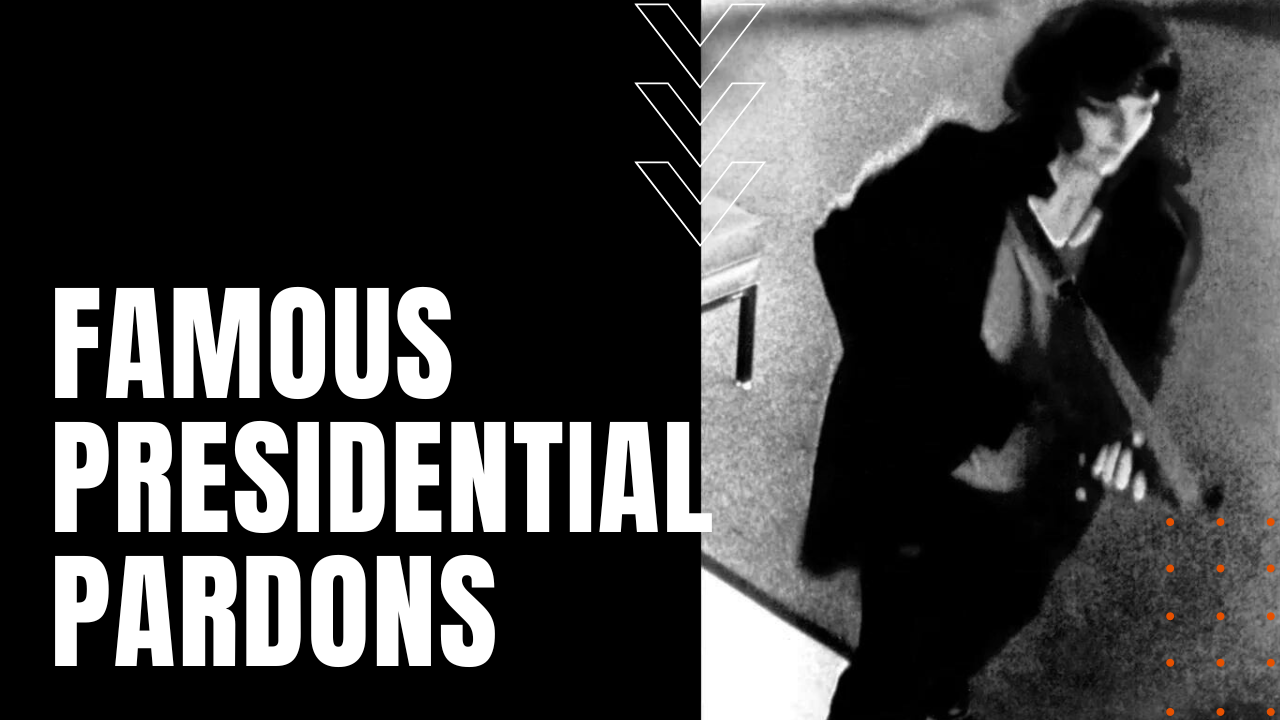 Famous Presidential Pardons