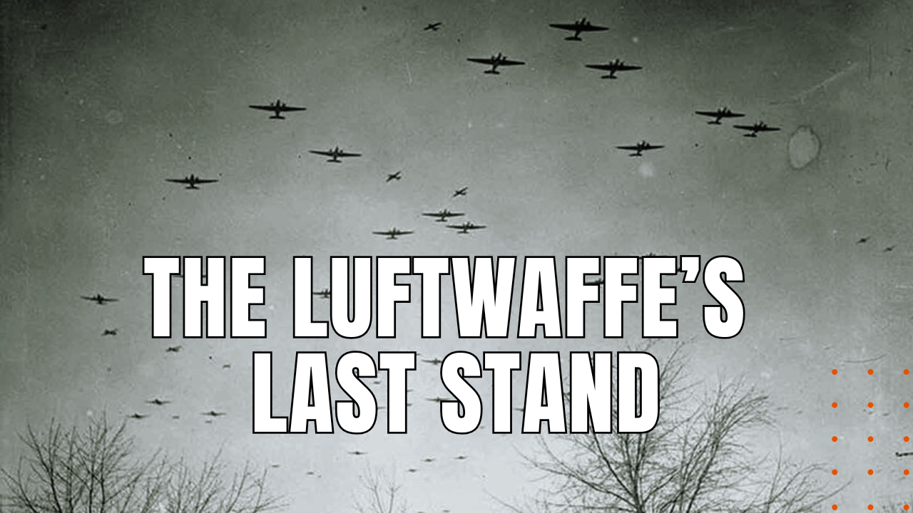 Luftwaffe's Last Stand